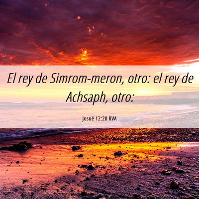 Picture 06 - Josué 12:20 RVA - El rey de Simrom-meron, otro: el rey de Achsaph, - Bible Verse Picture