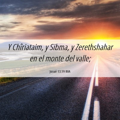 Picture 06 - Josué 13:19 RVA - Y Chîriataim, y Sibma, y Zerethshahar en el - Bible Verse Picture