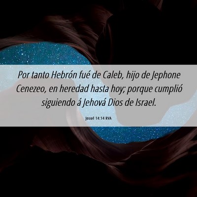 Picture 06 - Josué 14:14 RVA - Por tanto Hebrón fué de Caleb, hijo de Jephone - Bible Verse Picture