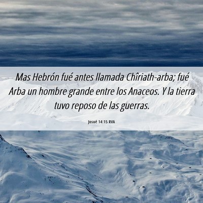 Picture 06 - Josué 14:15 RVA - Mas Hebrón fué antes llamada Chîriath-arba; - Bible Verse Picture