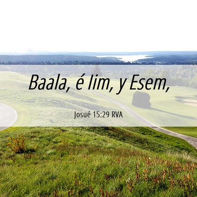 Picture 06 - Josué 15:29 RVA - Baala, é Iim, y - Bible Verse Picture