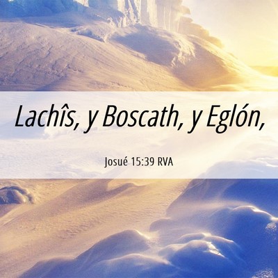 Picture 06 - Josué 15:39 RVA - Lachîs, y Boscath, y - Bible Verse Picture