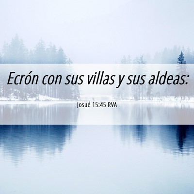 Picture 06 - Josué 15:45 RVA - Ecrón con sus villas y sus - Bible Verse Picture