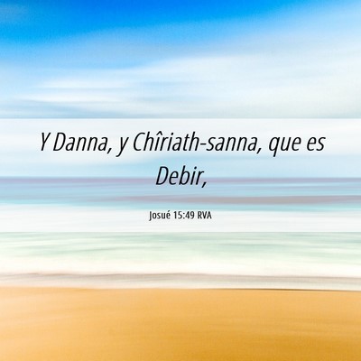 Picture 06 - Josué 15:49 RVA - Y Danna, y Chîriath-sanna, que es - Bible Verse Picture