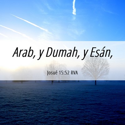 Picture 06 - Josué 15:52 RVA - Arab, y Dumah, y - Bible Verse Picture