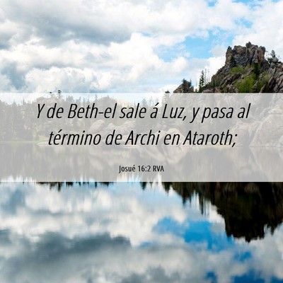Picture 06 - Josué 16:2 RVA - Y de Beth-el sale á Luz, y pasa al término de - Bible Verse Picture