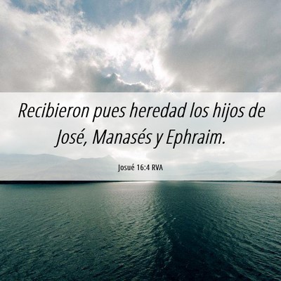 Picture 06 - Josué 16:4 RVA - Recibieron pues heredad los hijos de José, - Bible Verse Picture