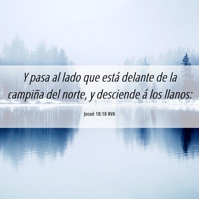 Picture 06 - Josué 18:18 RVA - Y pasa al lado que está delante de la campiña - Bible Verse Picture