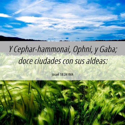 Picture 06 - Josué 18:24 RVA - Y Cephar-hammonai, Ophni, y Gaba; doce ciudades - Bible Verse Picture