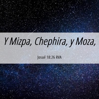 Picture 06 - Josué 18:26 RVA - Y Mizpa, Chephira, y - Bible Verse Picture