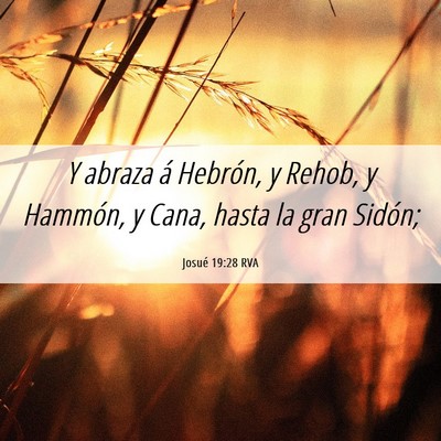 Picture 06 - Josué 19:28 RVA - Y abraza á Hebrón, y Rehob, y Hammón, y Cana, - Bible Verse Picture
