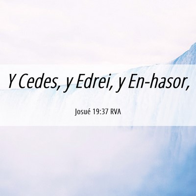 Picture 06 - Josué 19:37 RVA - Y Cedes, y Edrei, y - Bible Verse Picture
