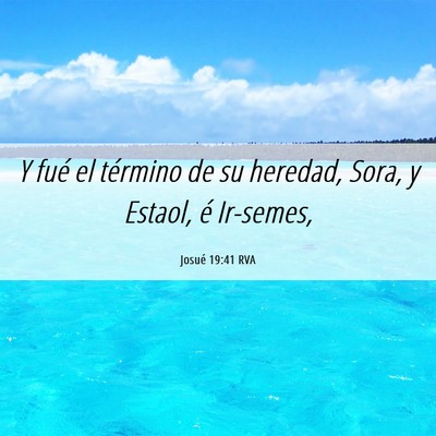 Picture 06 - Josué 19:41 RVA - Y fué el término de su heredad, Sora, y Estaol, - Bible Verse Picture