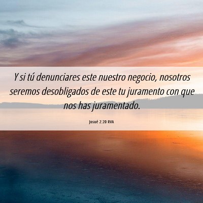 Picture 06 - Josué 2:20 RVA - Y si tú denunciares este nuestro negocio, - Bible Verse Picture