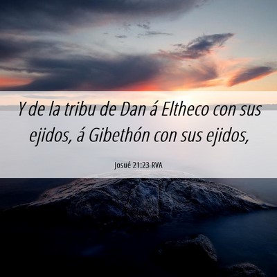 Picture 06 - Josué 21:23 RVA - Y de la tribu de Dan á Eltheco con sus ejidos, - Bible Verse Picture