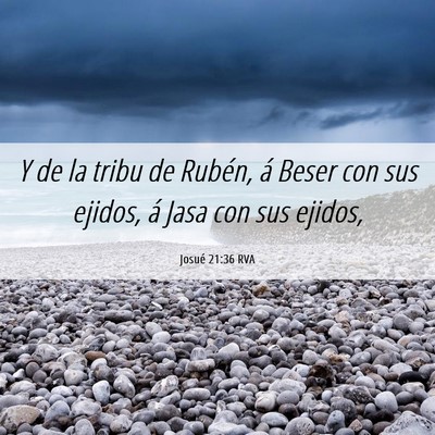 Picture 06 - Josué 21:36 RVA - Y de la tribu de Rubén, á Beser con sus ejidos, - Bible Verse Picture