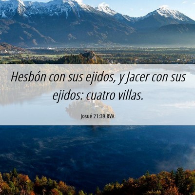 Picture 06 - Josué 21:39 RVA - Hesbón con sus ejidos, y Jacer con sus ejidos: - Bible Verse Picture