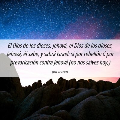 Picture 06 - Josué 22:22 RVA - El Dios de los dioses, Jehová, el Dios de los - Bible Verse Picture