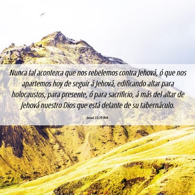 Picture 06 - Josué 22:29 RVA - Nunca tal acontezca que nos rebelemos contra - Bible Verse Picture