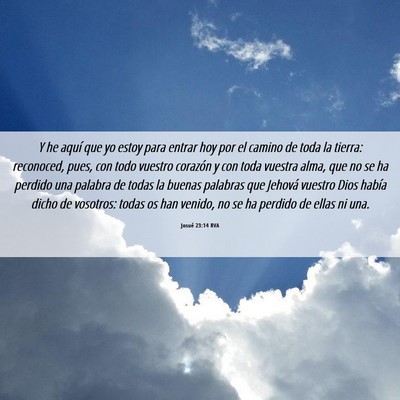 Picture 06 - Josué 23:14 RVA - Y he aquí que yo estoy para entrar hoy por el - Bible Verse Picture