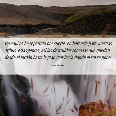 Picture 06 - Josué 23:4 RVA - He aquí os he repartido por suerte, en herencia - Bible Verse Picture