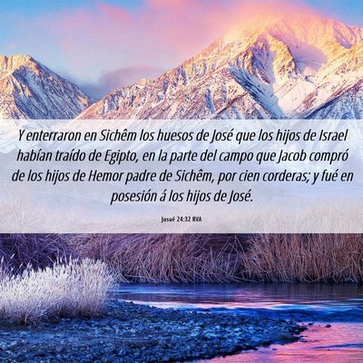 Picture 06 - Josué 24:32 RVA - Y enterraron en Sichêm los huesos de José que - Bible Verse Picture