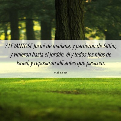 Picture 06 - Josué 3:1 RVA - Y LEVANTOSE Josué de mañana, y partieron de - Bible Verse Picture