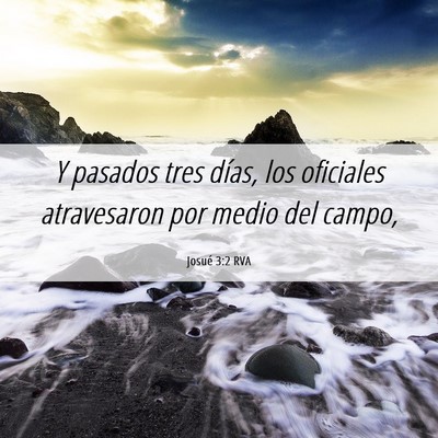Picture 06 - Josué 3:2 RVA - Y pasados tres días, los oficiales atravesaron - Bible Verse Picture