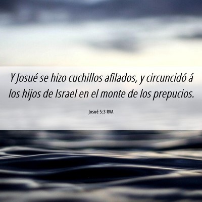 Picture 06 - Josué 5:3 RVA - Y Josué se hizo cuchillos afilados, y - Bible Verse Picture