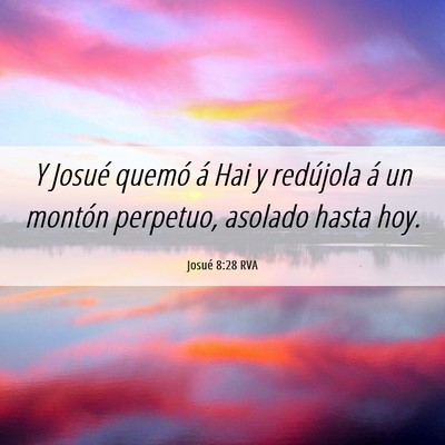 Picture 06 - Josué 8:28 RVA - Y Josué quemó á Hai y redújola á un montón - Bible Verse Picture