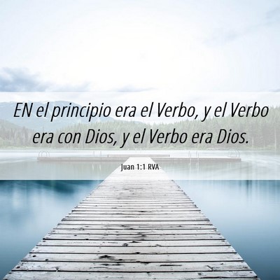 Picture 06 - Juan 1:1 RVA - EN el principio era el Verbo, y el Verbo era con - Bible Verse Picture