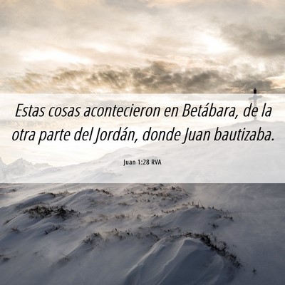 Picture 06 - Juan 1:28 RVA - Estas cosas acontecieron en Betábara, de la otra - Bible Verse Picture