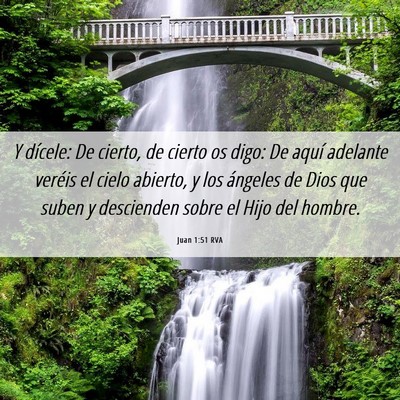 Picture 06 - Juan 1:51 RVA - Y dícele: De cierto, de cierto os digo: De aquí - Bible Verse Picture