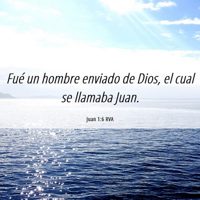 Picture 06 - Juan 1:6 RVA - Fué un hombre enviado de Dios, el cual se - Bible Verse Picture
