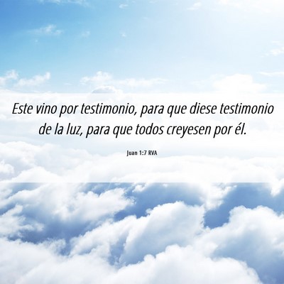 Picture 06 - Juan 1:7 RVA - Este vino por testimonio, para que diese - Bible Verse Picture