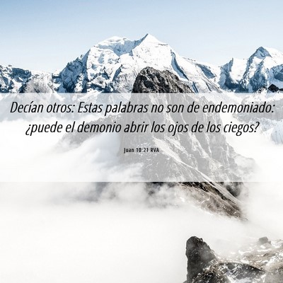 Picture 06 - Juan 10:21 RVA - Decían otros: Estas palabras no son de - Bible Verse Picture