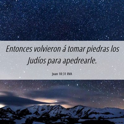 Picture 06 - Juan 10:31 RVA - Entonces volvieron á tomar piedras los Judíos - Bible Verse Picture