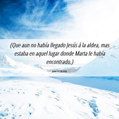 Picture 06 - Juan 11:30 RVA - (Que aun no había llegado Jesús á la aldea, - Bible Verse Picture