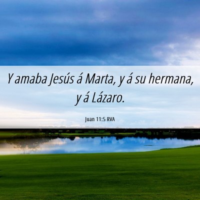 Picture 06 - Juan 11:5 RVA - Y amaba Jesús á Marta, y á su hermana, y á - Bible Verse Picture