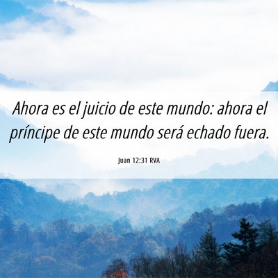 Picture 06 - Juan 12:31 RVA - Ahora es el juicio de este mundo: ahora el - Bible Verse Picture