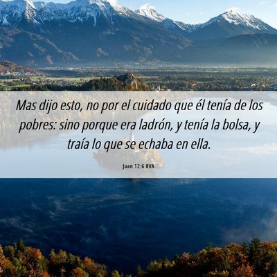 Picture 06 - Juan 12:6 RVA - Mas dijo esto, no por el cuidado que él tenía - Bible Verse Picture