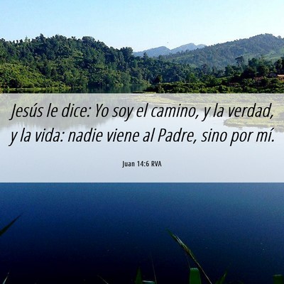 Picture 06 - Juan 14:6 RVA - Jesús le dice: Yo soy el camino, y la verdad, y - Bible Verse Picture