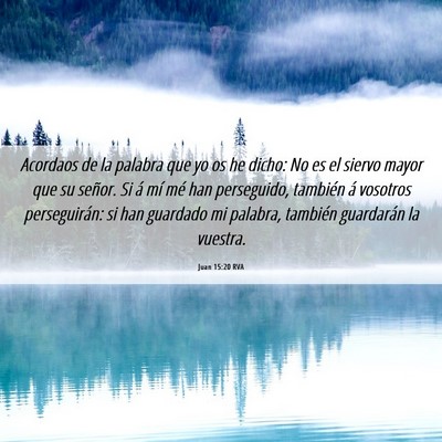 Picture 06 - Juan 15:20 RVA - Acordaos de la palabra que yo os he dicho: No es - Bible Verse Picture