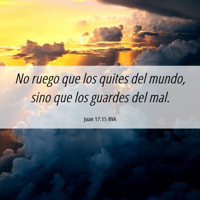 Picture 06 - Juan 17:15 RVA - No ruego que los quites del mundo, sino que los - Bible Verse Picture