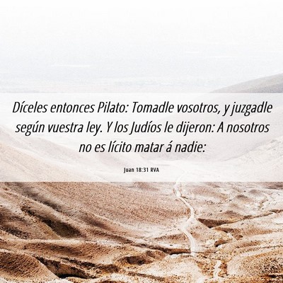Picture 06 - Juan 18:31 RVA - Díceles entonces Pilato: Tomadle vosotros, y - Bible Verse Picture