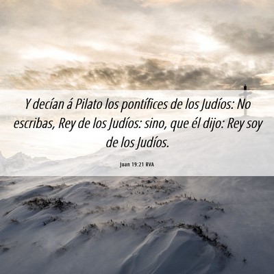 Picture 06 - Juan 19:21 RVA - Y decían á Pilato los pontífices de los - Bible Verse Picture