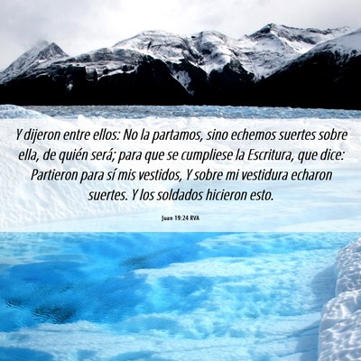 Picture 06 - Juan 19:24 RVA - Y dijeron entre ellos: No la partamos, sino - Bible Verse Picture