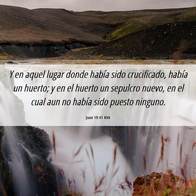 Picture 06 - Juan 19:41 RVA - Y en aquel lugar donde había sido crucificado, - Bible Verse Picture