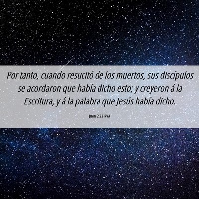 Picture 06 - Juan 2:22 RVA - Por tanto, cuando resucitó de los muertos, sus - Bible Verse Picture