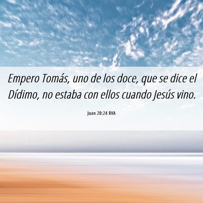 Picture 06 - Juan 20:24 RVA - Empero Tomás, uno de los doce, que se dice el - Bible Verse Picture